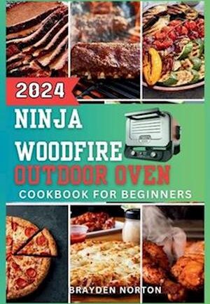 Amp The Ninja Woodfire Outdoor Oven Cookbook For Beginnersamp  Brayden Norton Bog